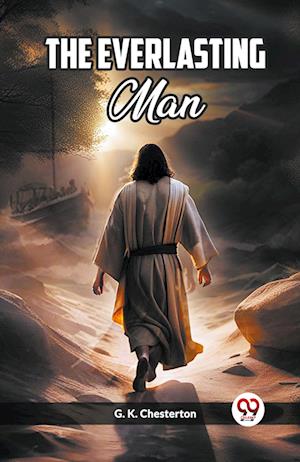 The Everlasting Man (Edition2023) - G K Chesterton - Books - Double 9 Books LLP - 9789361426896 - December 26, 2023