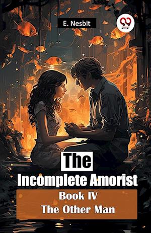 Cover for E. Nesbit · The Incomplete Amorist Book Iv the Other Man (Paperback Book) (2024)
