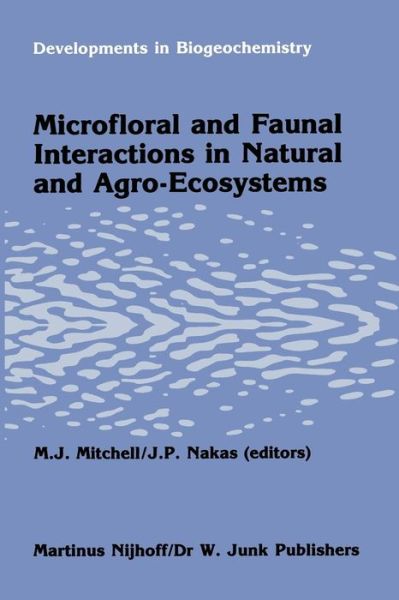 Cover for M J Mitchell · Microfloral and faunal interactions in natural and agro-ecosystems - Developments in Biogeochemistry (Paperback Book) [Softcover reprint of the original 1st ed. 1986 edition] (2011)