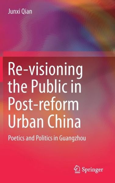 Cover for Qian · Re visioning the Public in Post reform Urban China (Bog) [1st ed. 2018 edition] (2017)