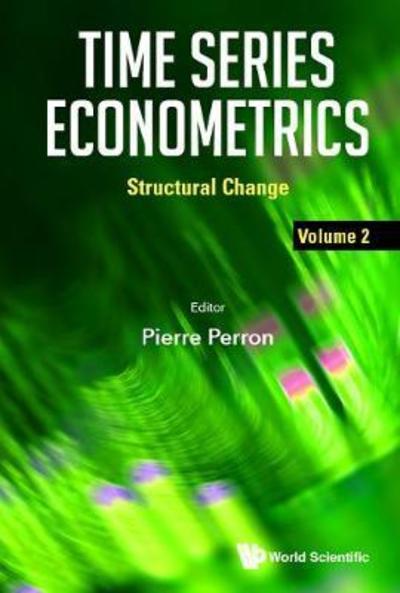 Time Series Econometrics - Volume 2: Structural Change - Pierre Perron - Books - World Scientific Publishing Co Pte Ltd - 9789813237896 - April 16, 2019