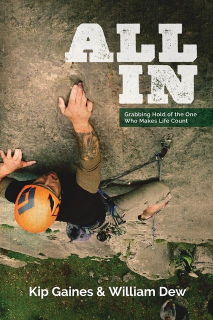 Cover for Kip Gaines · All in: Grabbing Hold of the One Who Makes Life Count (Pocketbok) (2022)