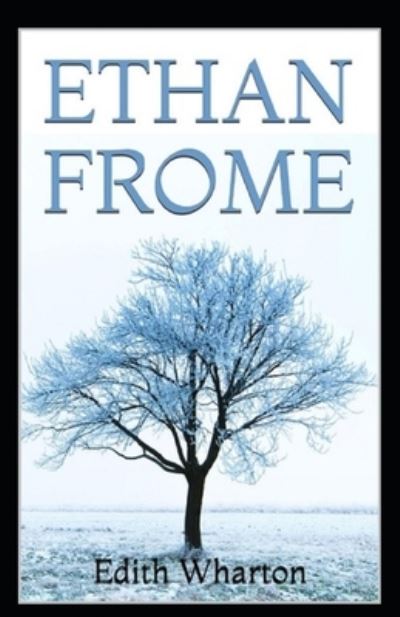 Cover for Amazon Digital Services LLC - KDP Print US · Ethan Frome by Edith Wharton illustrated edition (Paperback Bog) (2022)