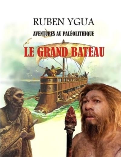 Cover for Ruben Ygua · Le Grand Bateau: Aventures Au Paleolithique (Paperback Book) (2021)