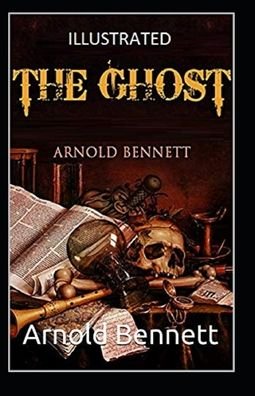 Cover for Arnold Bennett · The Ghost Illustrated (Pocketbok) (2021)