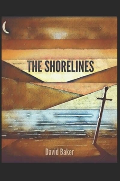 The Shorelines - David Baker - Livros - Independently Published - 9798496889896 - 21 de outubro de 2021