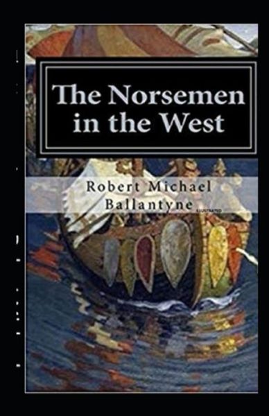 Cover for Robert Michael Ballantyne · The Norsemen in the West Illustrated (Paperback Book) (2021)