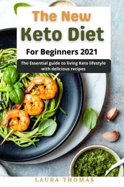 Cover for Laura Thomas · The New Keto Diet for Beginners: The essential guide to living keto lifestyle with delicious recipes (Paperback Book) (2021)