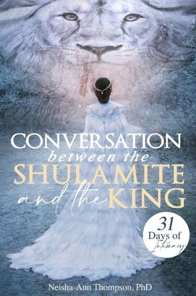 Cover for Neisha-Ann Thompson · Conversation Between The Shulamite And The King: 31 Days Of Intimacy (Paperback Book) (2021)