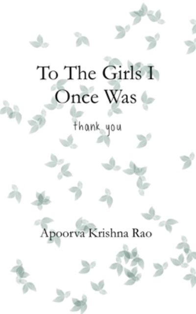 Cover for Apoorva Krishna Rao · To The Girls I Once Was: A Collection of Poetry (Paperback Book) (2021)