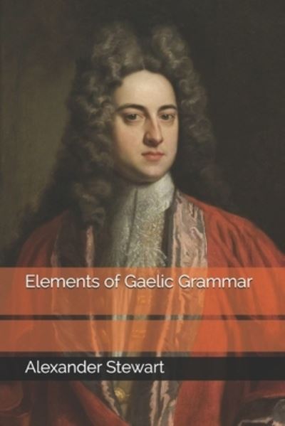 Cover for Alexander Stewart · Elements of Gaelic Grammar (Paperback Book) (2021)