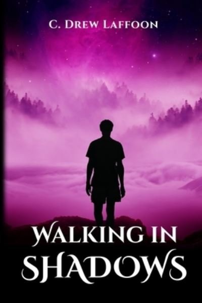 Walking In Shadows - C Drew Laffoon - Kirjat - Independently Published - 9798559041896 - torstai 5. marraskuuta 2020