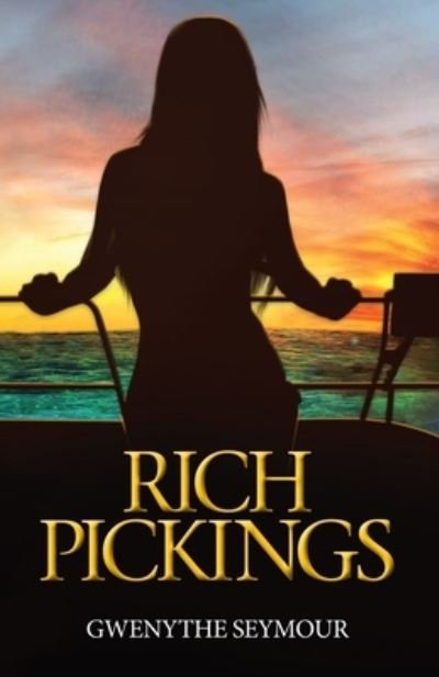 Cover for Gwenythe Seymour · Rich Pickings (Paperback Book) (2014)