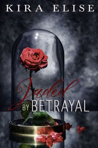Cover for Kira Elise · Jaded By Betrayal - Jaded by Betrayal (Paperback Book) (2020)
