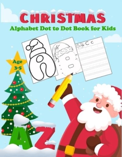 Christmas Alphabet Dot to Dot Book for Kids Age 3-5 - Simed Happy Book - Books - Independently Published - 9798573319896 - November 28, 2020