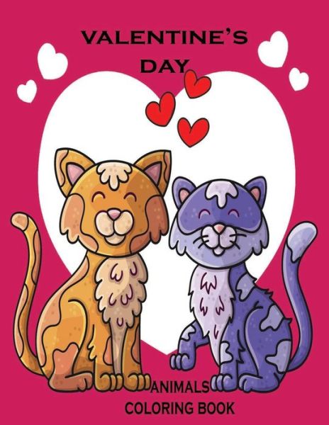 Cover for Oussama Zinaoui · Valentine's Day Coloring Book Animals: Kids Valentines Day Book for Toddlers Day Gifts Coloring Book Animal (Paperback Book) (2021)