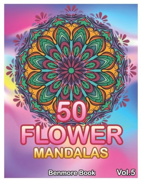 50 Flower Mandalas - Benmore Book - Kirjat - Independently Published - 9798603294896 - torstai 23. tammikuuta 2020
