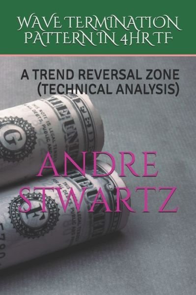 Wave Termination Pattern in 4hr TF - Andre Stwartz - Books - Independently Published - 9798634195896 - April 5, 2020