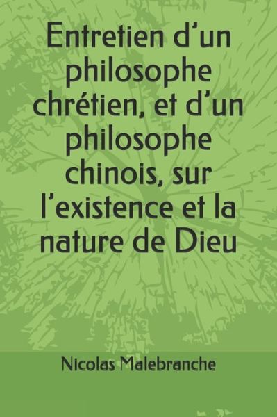 Cover for Nicolas Malebranche · Entretien d'un philosophe chretien, et d'un philosophe chinois, sur l'existence et la nature de Dieu (Pocketbok) (2020)