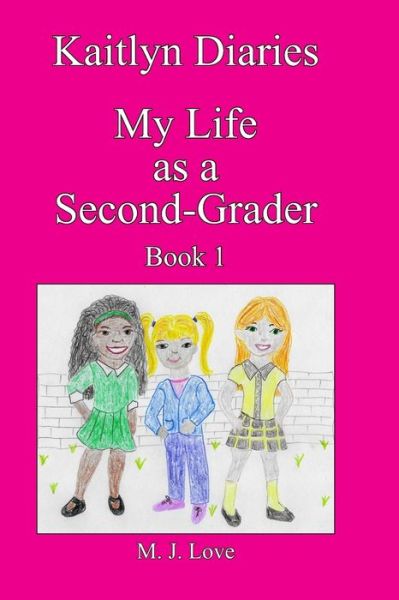 Cover for M J Love · Kaitlyn Diaries My Life as a Second Grader (Paperback Book) (2020)