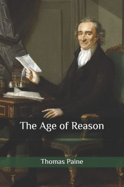 The Age of Reason - Thomas Paine - Books - INDEPENDENTLY PUBLISHED - 9798653864896 - June 15, 2020