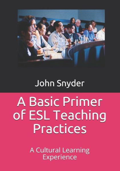 Cover for John Snyder · A Basic Primer of ESL Teaching Practices (Paperback Book) (2020)