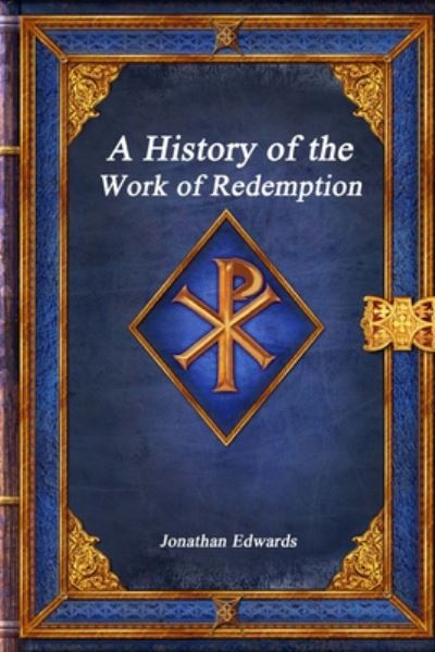 Cover for Jonathan Edwards · A History of the Work of Redemption (Paperback Book) (2020)