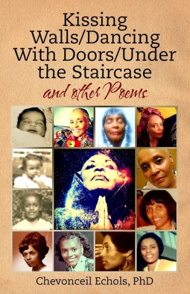 Kissing Walls Dancing With Doors and other poems - Chevonceil Echols - Books - Independently Published - 9798676832896 - August 19, 2020