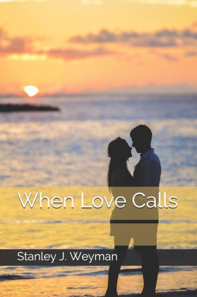 Cover for Stanley J Weyman · When Love Calls (Paperback Book) (2020)