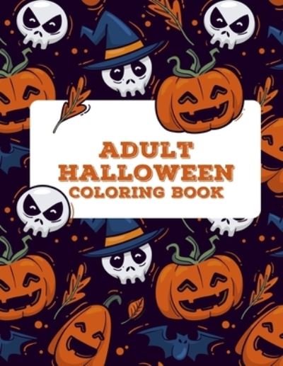 Cover for Eloy Bowker · Adult Halloween Coloring Book (50 Unique Designs) (Paperback Bog) (2020)