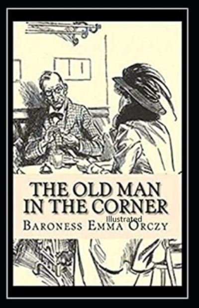 Cover for Baroness Emma Orczy · The Old Man in the Corner Illustrated (Paperback Book) (2021)