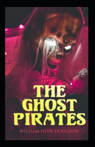Cover for William Hope Hodgson · The Ghost Pirates-Original Edition (Annotated) (Pocketbok) (2021)
