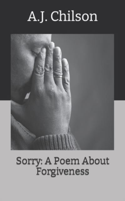 A J Chilson · Sorry: A Poem About Forgiveness (Paperback Book) (2022)