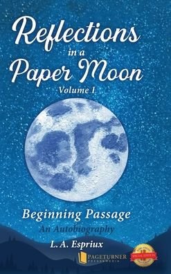 Cover for L A Espriux · Reflections in a Paper Moon: Beginning Passage (Volume 1) (Hardcover Book) (2022)
