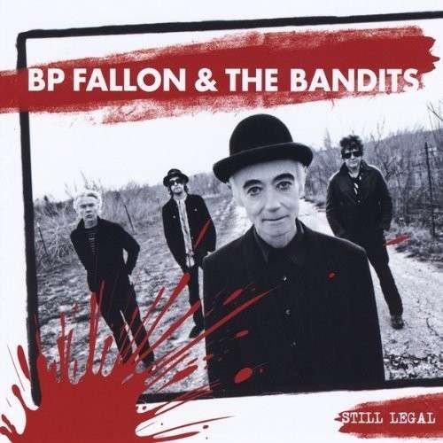 Cover for Bp Fallon &amp; the Bandits · Still Legal (LP) (2013)