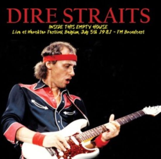 Cover for Dire Straits · Inside This Empty House: Live At Werchter Festival. Belgium. July 5th 1981 - Fm Broadcast (LP) (2024)