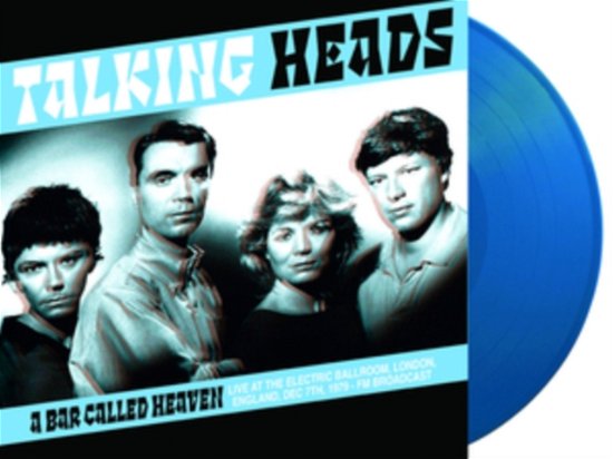 Cover for Talking Heads · A Bar Called Heaven: Live At The Electric Ballroom. London. England. Dec 7Th. 1979 - Fm Broadcast (Blue Vinyl) (LP) (2024)