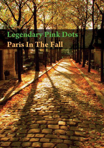 Paris In The Fall - Legendary Pink Dots - Filmes - SOLEILMOON - 0753907900897 - 2 de maio de 2011