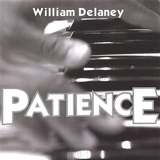 Patience - William Delaney - Musiikki - CD Baby - 0837101163897 - tiistai 11. huhtikuuta 2006