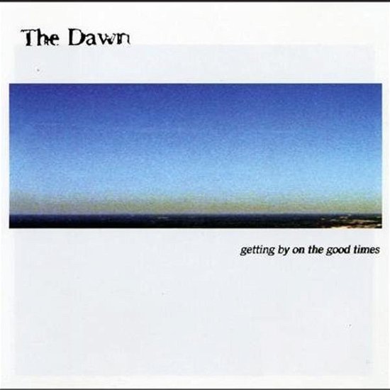 Cover for Dawn · Getting By On The Good Times (CD) (2010)
