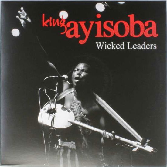 Wicked Leaders - King Ayisoba - Muzyka - MAKKUM - 2090503975897 - 12 czerwca 2014