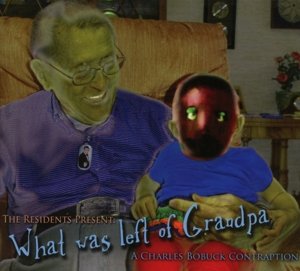 Residents Presents Charles Bobuck · What Was Left Of Grandpa (CD) (2015)