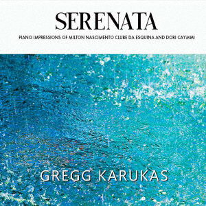 Cover for Gregg Karukas · Serenata (CD) [Japan Import edition] (2021)