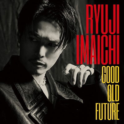 Good Old Future - Ryuji Imaichi - Music - AVEX MUSIC CREATIVE INC. - 4988064775897 - November 2, 2022