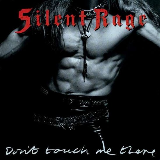 Cover for Silent Rage · Dont Touch Me There (CD) [Collectors edition] (2021)