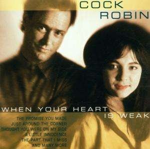 Cover for Cock Robin · When Your Heart is Weak (CD) (2001)