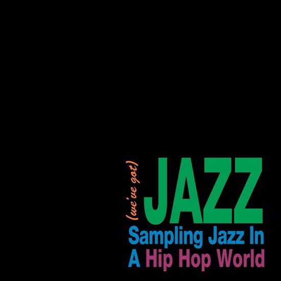 Cover for (we've Got) Jazz - Sampling Jazz In A Hip Hop World (LP) (2022)