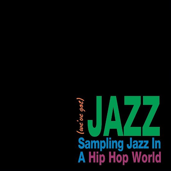 Cover for We've Got Jazz:sampling Jazz in a Hip Hop World · (we've Got) Jazz - Sampling Jazz In A Hip Hop World (LP) (2022)