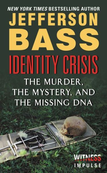 Cover for Jefferson Bass · Identity Crisis: The Murder, the Mystery, and the Missing DNA (Paperback Book) (2015)