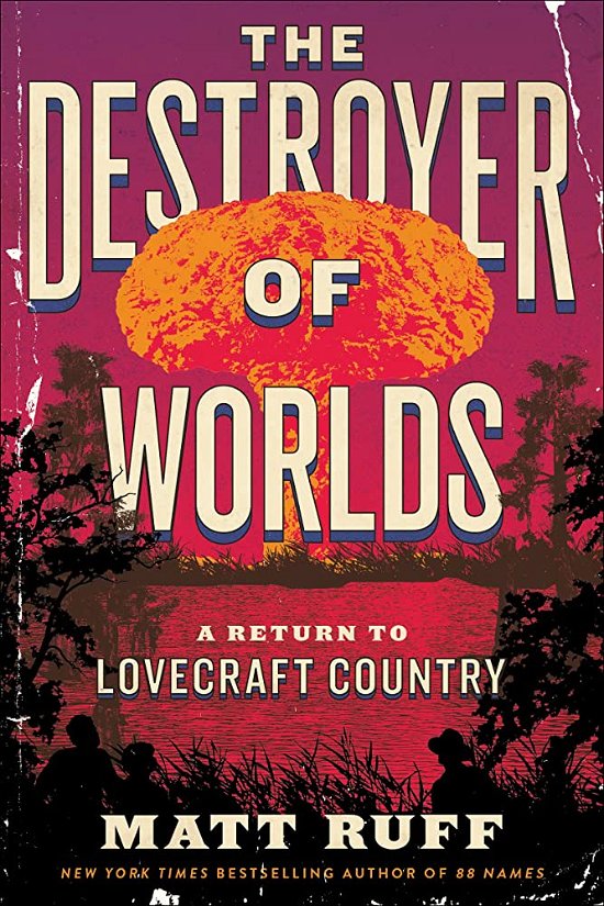 Cover for Matt Ruff · The Destroyer of Worlds: A Return to Lovecraft Country (Gebundenes Buch) (2023)